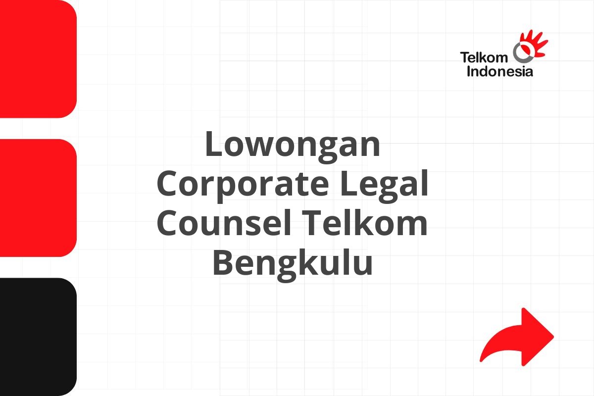 Lowongan Corporate Legal Counsel Telkom Bengkulu