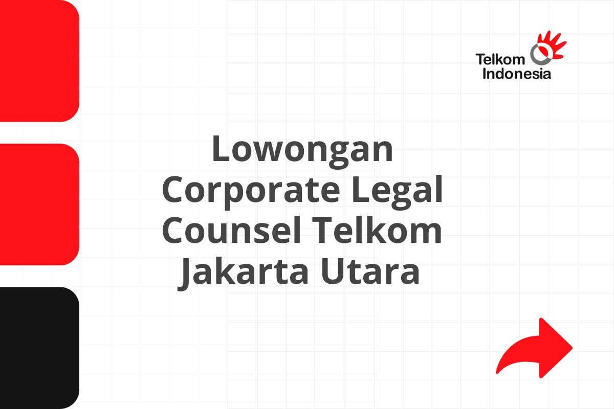 Lowongan Corporate Legal Counsel Telkom Jakarta Utara