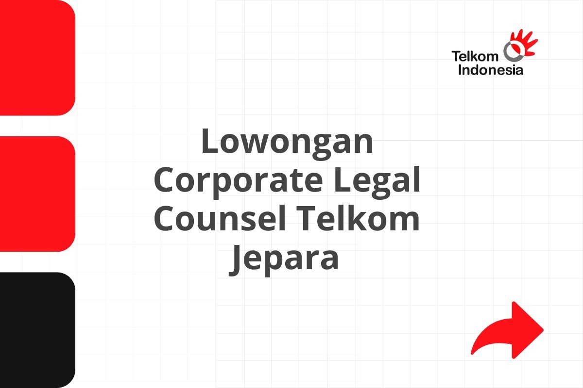 Lowongan Corporate Legal Counsel Telkom Jepara
