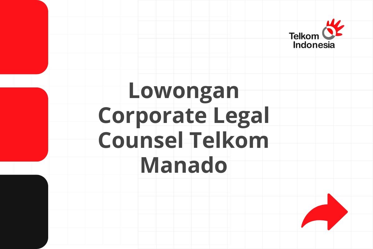 Lowongan Corporate Legal Counsel Telkom Manado