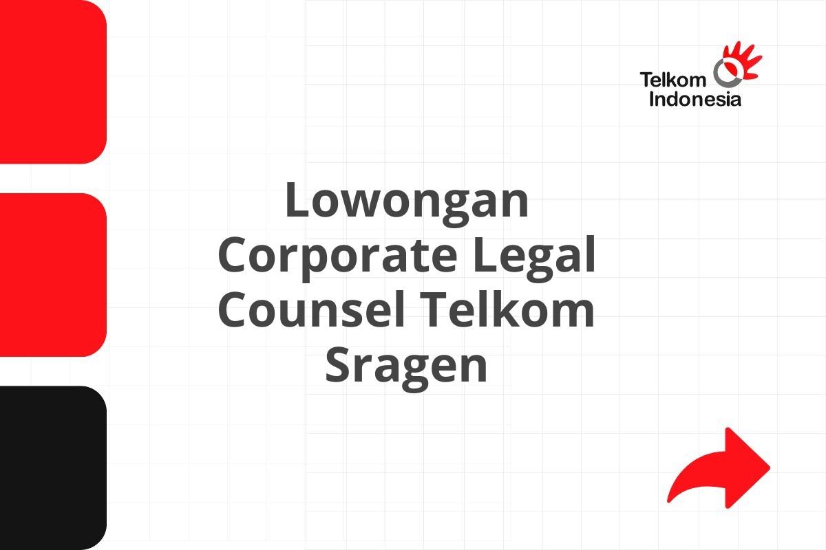 Lowongan Corporate Legal Counsel Telkom Sragen