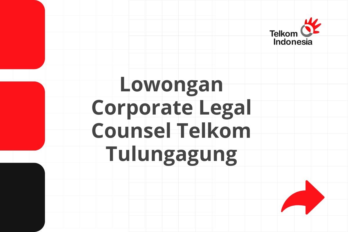 Lowongan Corporate Legal Counsel Telkom Tulungagung