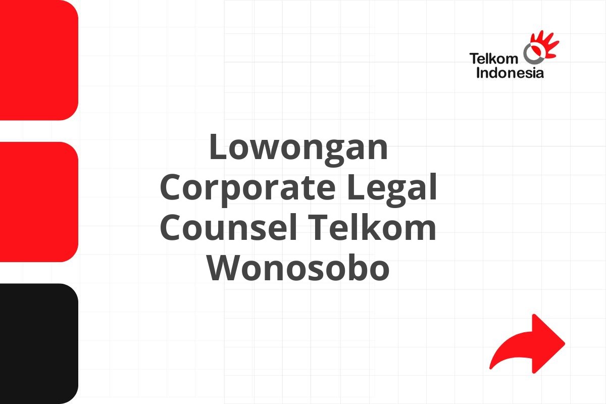 Lowongan Corporate Legal Counsel Telkom Wonosobo