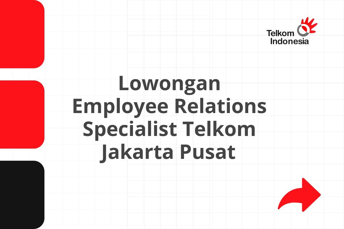 Lowongan Employee Relations Specialist Telkom Jakarta Pusat