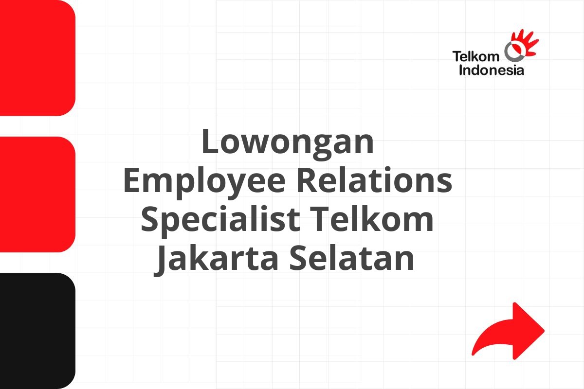Lowongan Employee Relations Specialist Telkom Jakarta Selatan