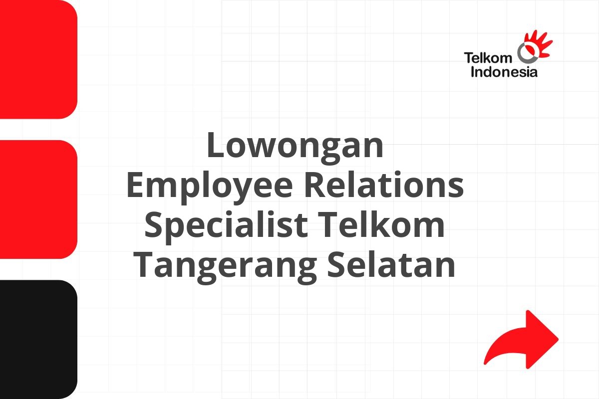Lowongan Employee Relations Specialist Telkom Tangerang Selatan