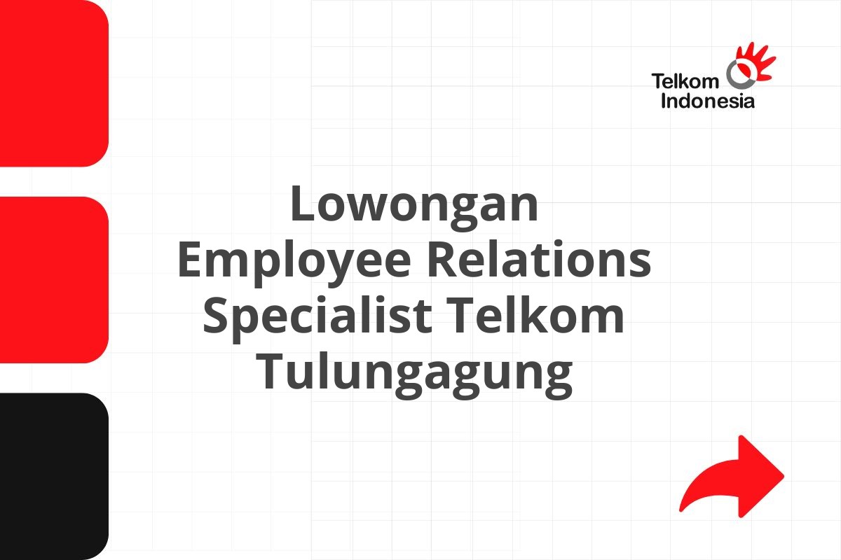 Lowongan Employee Relations Specialist Telkom Tulungagung
