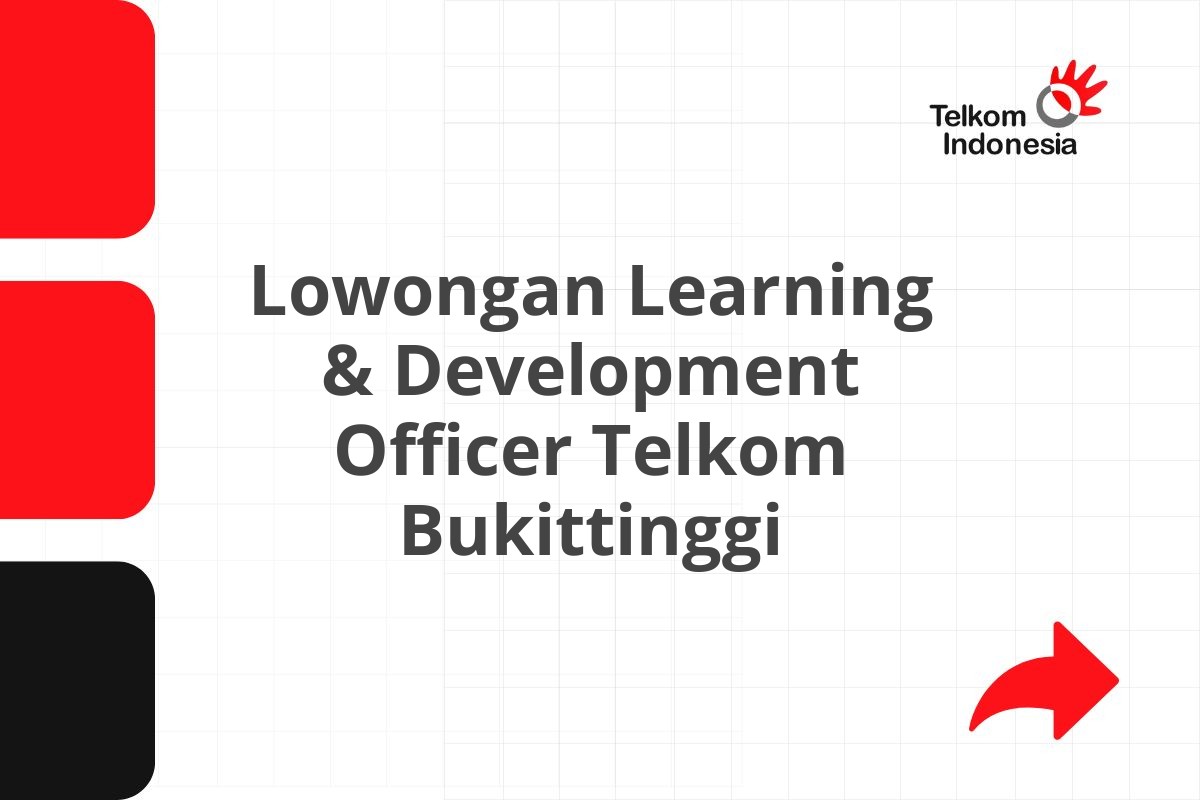 Lowongan Learning & Development Officer Telkom Bukittinggi