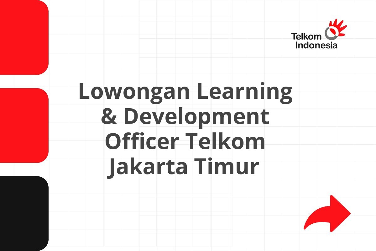 Lowongan Learning & Development Officer Telkom Jakarta Timur