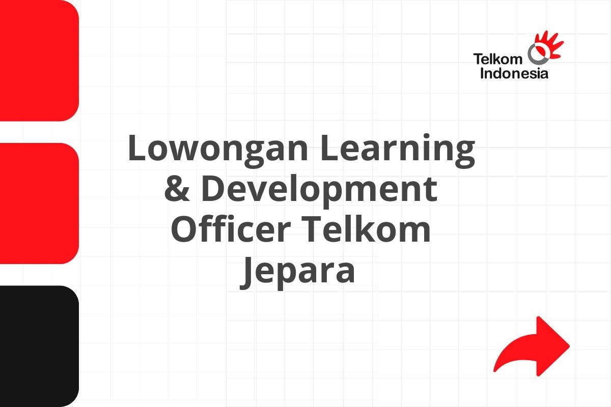 Lowongan Learning & Development Officer Telkom Jepara
