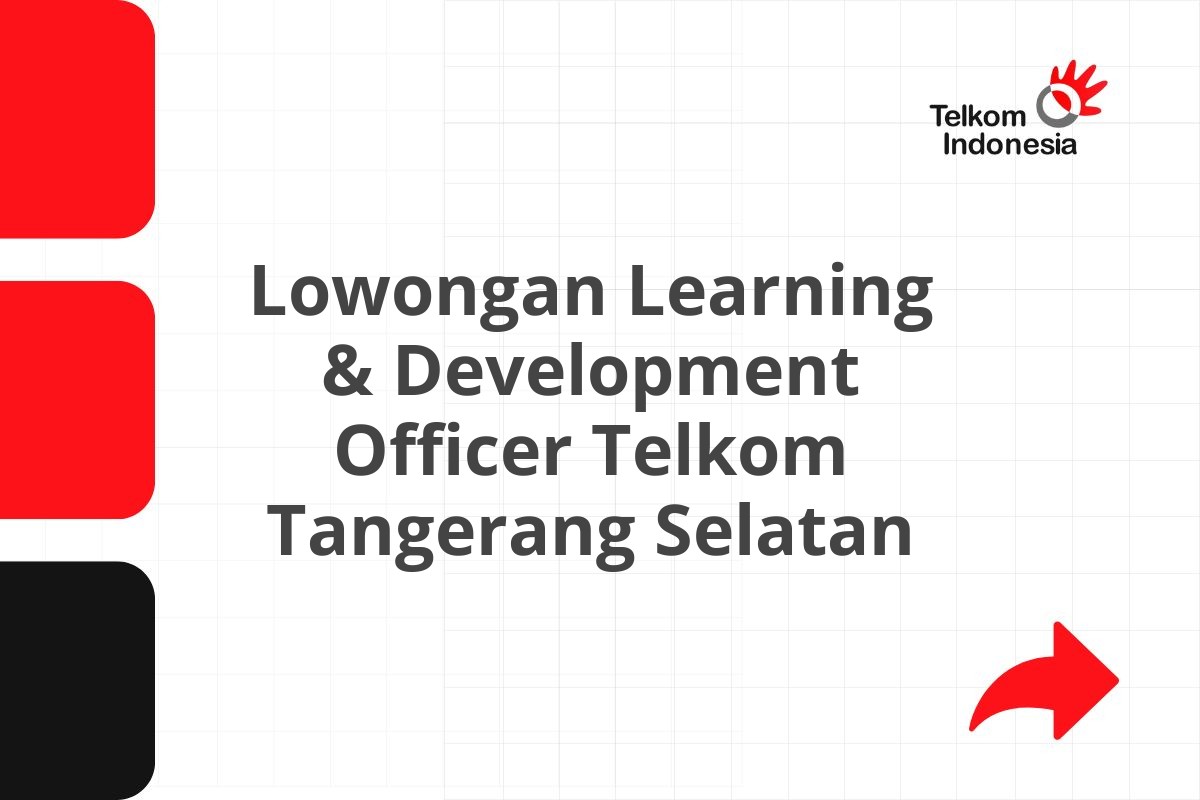 Lowongan Learning & Development Officer Telkom Tangerang Selatan