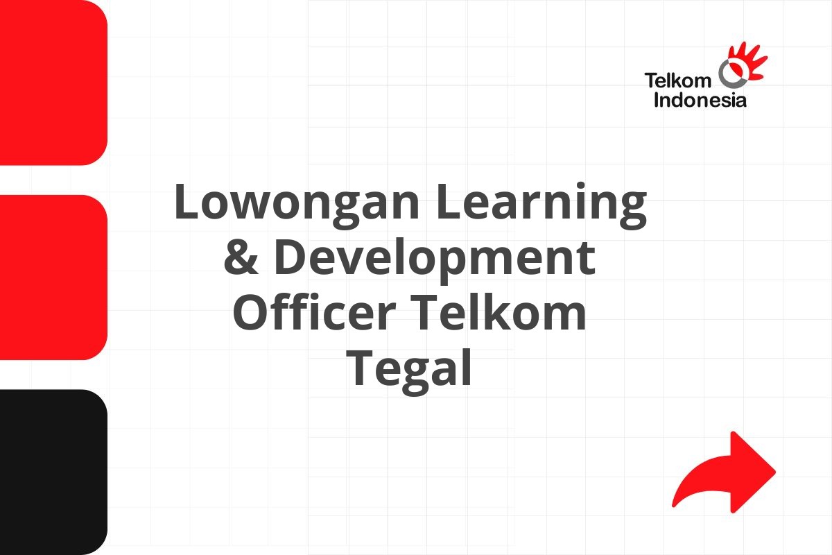 Lowongan Learning & Development Officer Telkom Tegal
