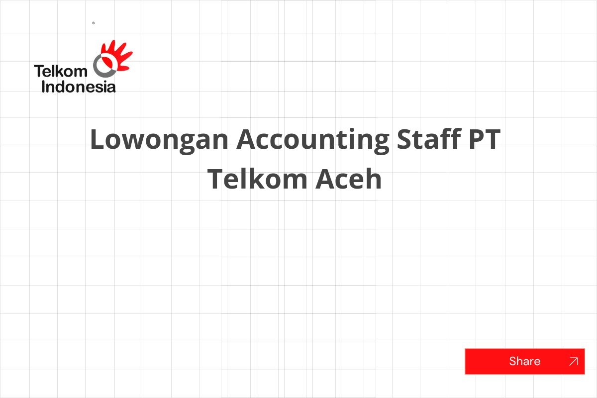 Lowongan Accounting Staff PT Telkom Aceh