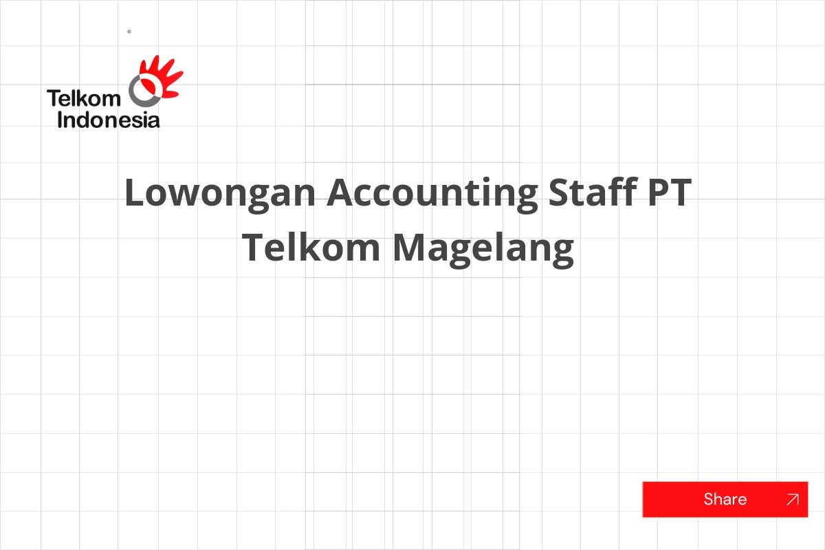 Lowongan Accounting Staff PT Telkom Magelang