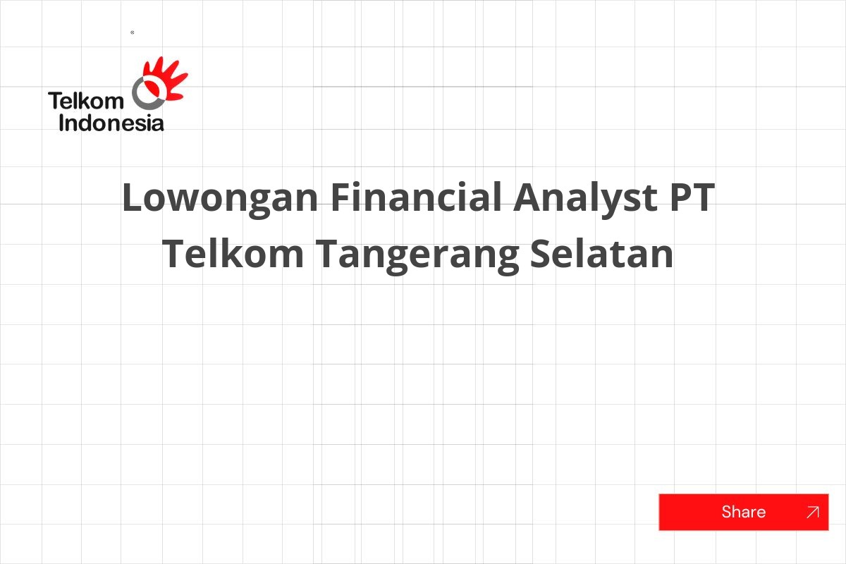 Lowongan Financial Analyst PT Telkom Tangerang Selatan
