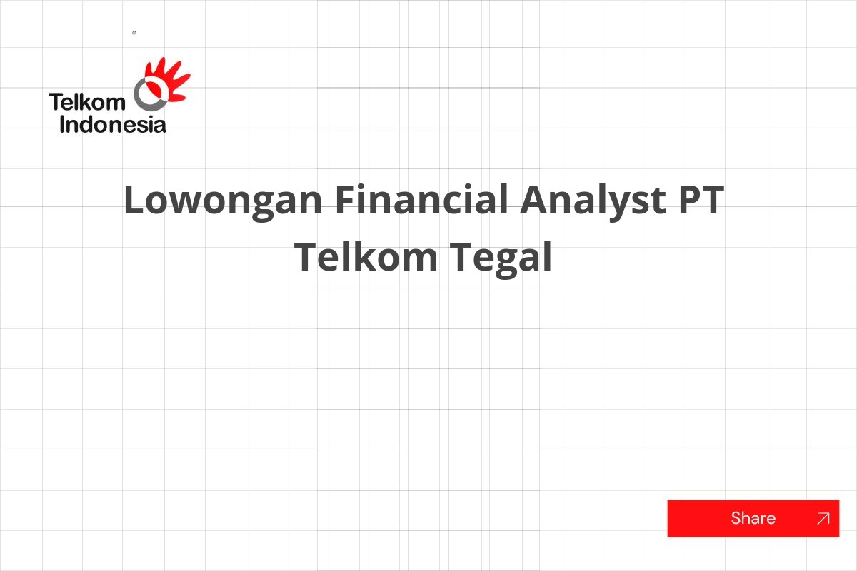 Lowongan Financial Analyst PT Telkom Tegal