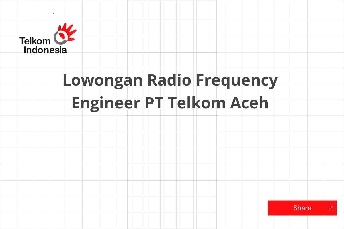 Lowongan Radio Frequency Engineer PT Telkom Aceh