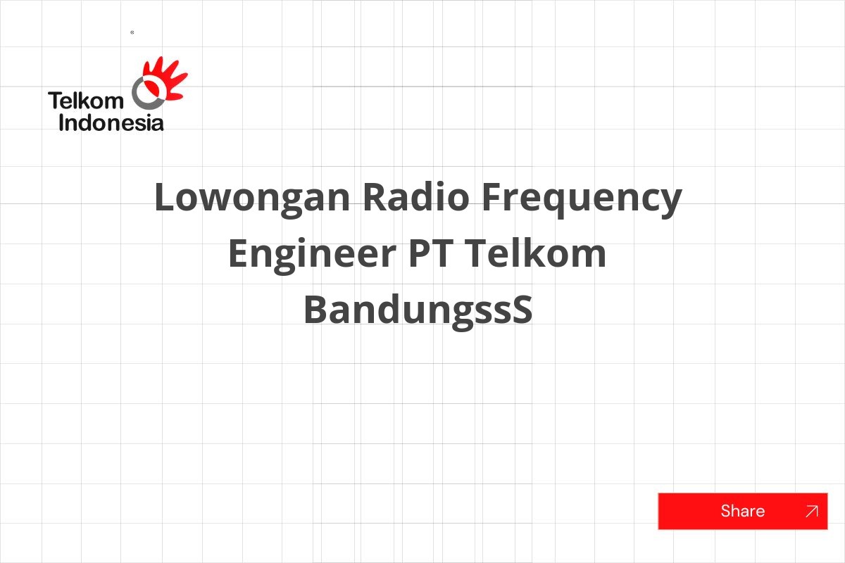 Lowongan Radio Frequency Engineer PT Telkom BandungssS