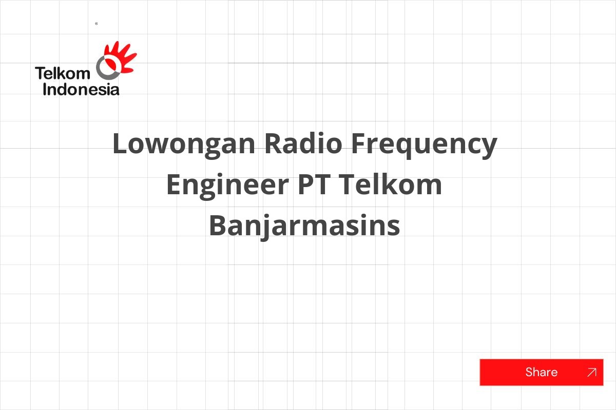 Lowongan Radio Frequency Engineer PT Telkom Banjarmasins