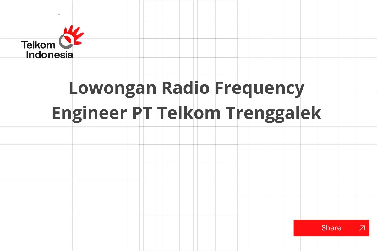 Lowongan Radio Frequency Engineer PT Telkom Trenggalek