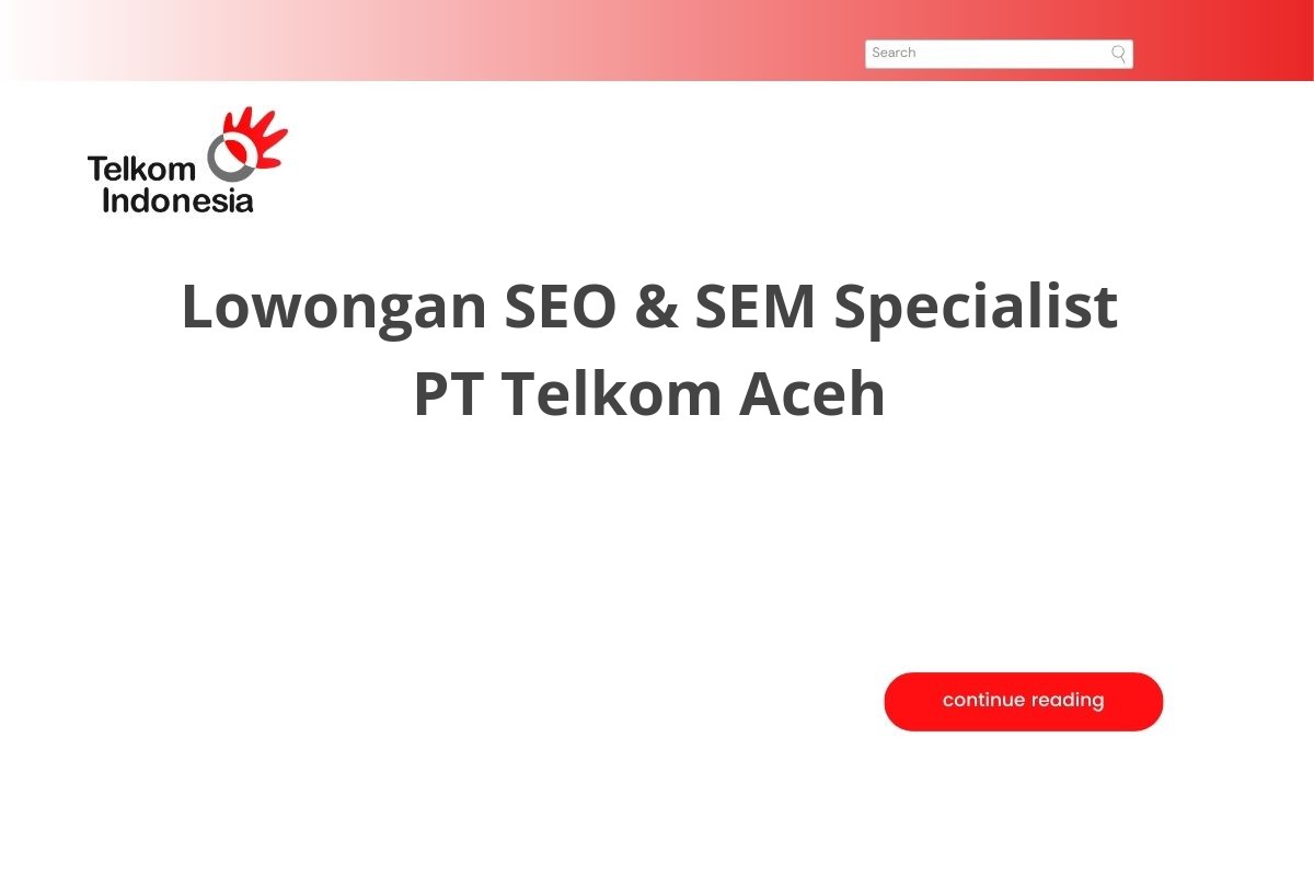 Lowongan SEO & SEM Specialist PT Telkom Aceh