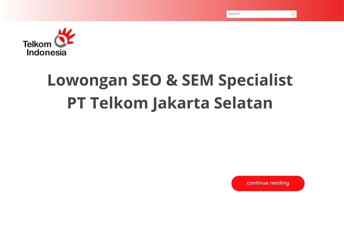 Lowongan SEO & SEM Specialist PT Telkom Jakarta Selatan
