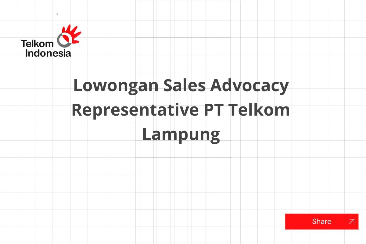 Lowongan Sales Advocacy Representative PT Telkom Lampung