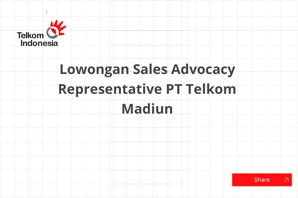 Lowongan Sales Advocacy Representative PT Telkom Madiun