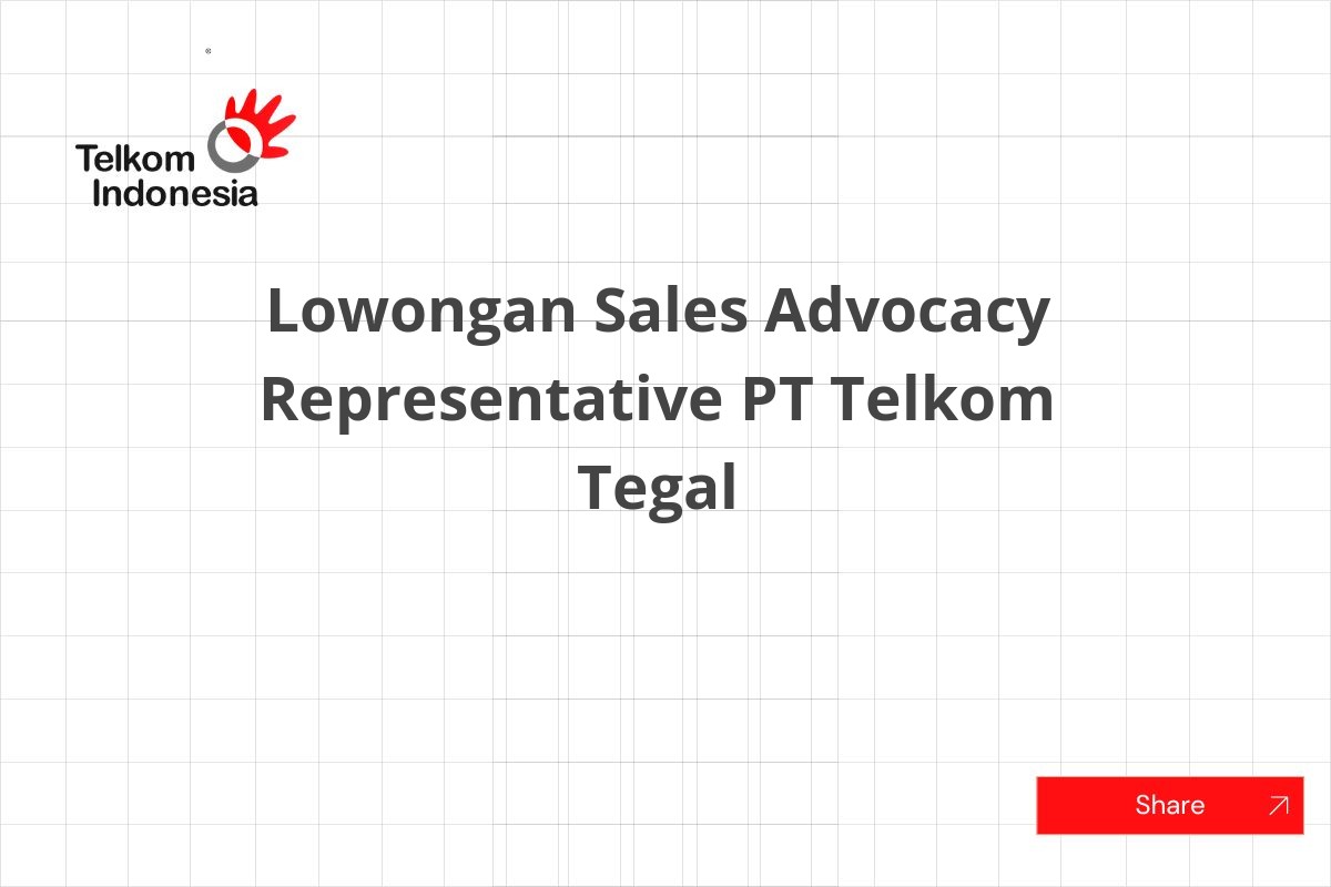 Lowongan Sales Advocacy Representative PT Telkom Tegal