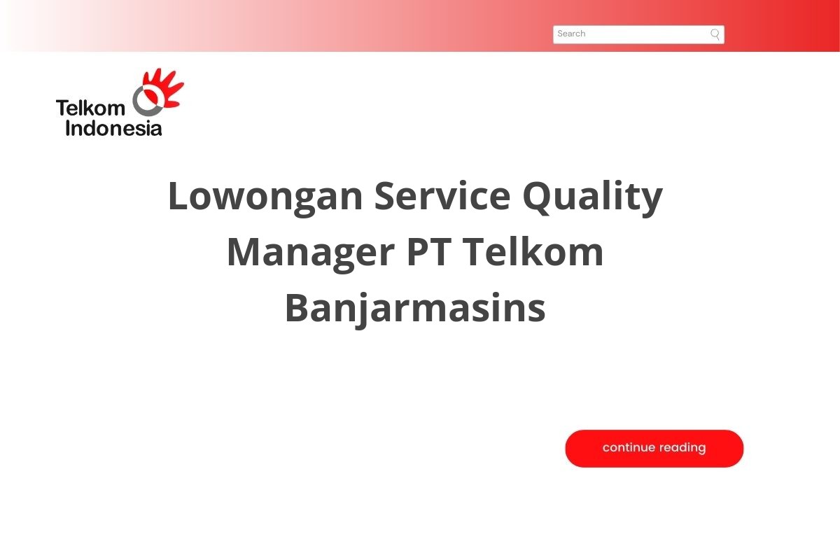 Lowongan Service Quality Manager PT Telkom Banjarmasins