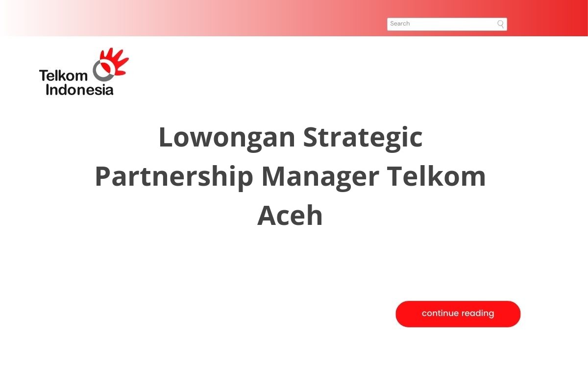 Lowongan Strategic Partnership Manager Telkom Aceh