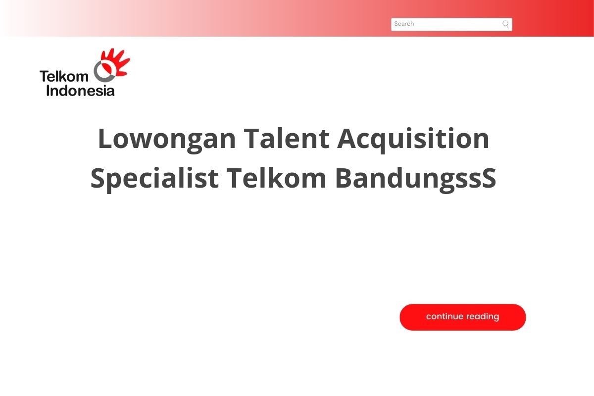 Lowongan Talent Acquisition Specialist Telkom BandungssS