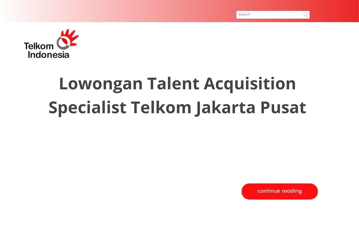 Lowongan Talent Acquisition Specialist Telkom Jakarta Pusat