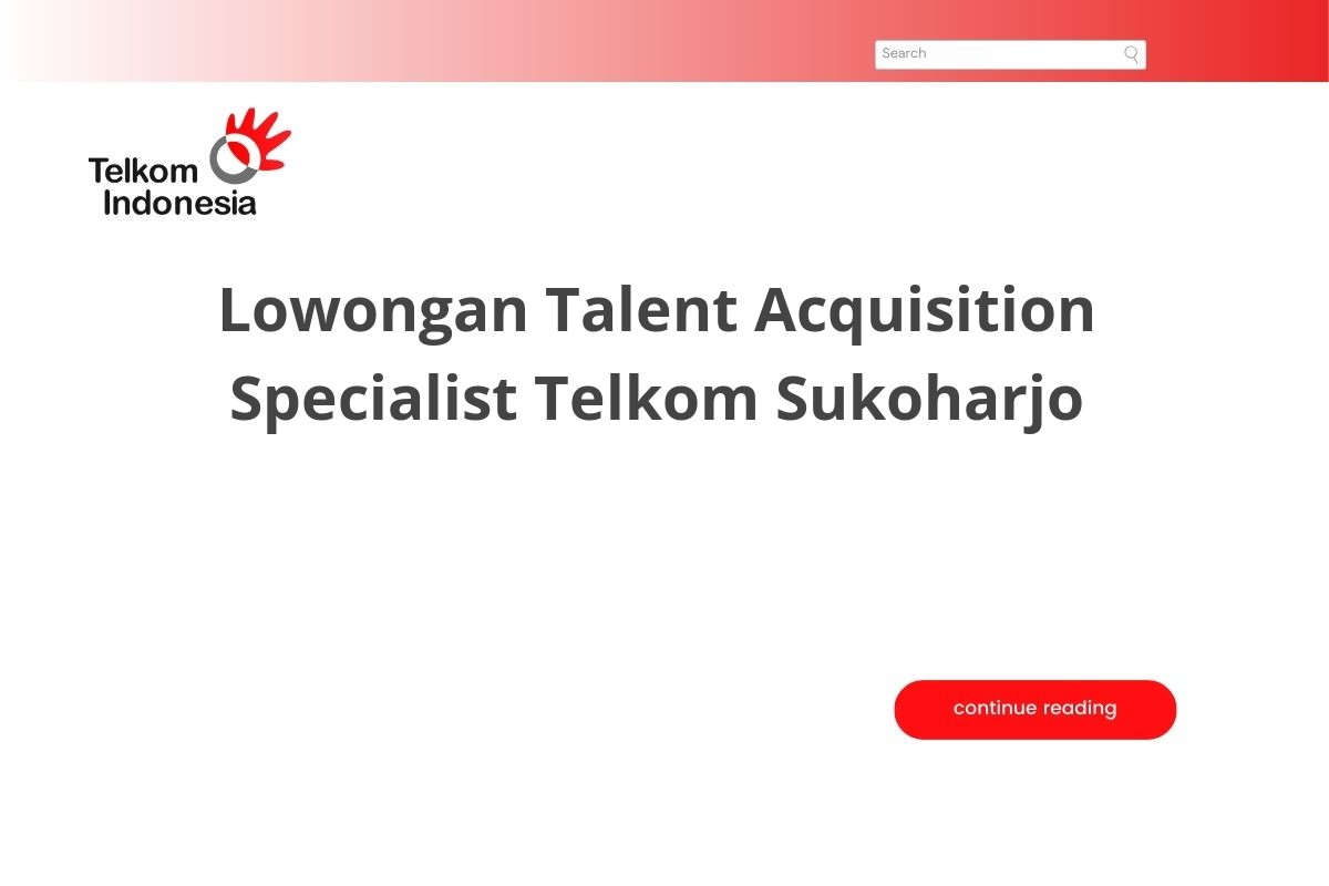 Lowongan Talent Acquisition Specialist Telkom Sukoharjo